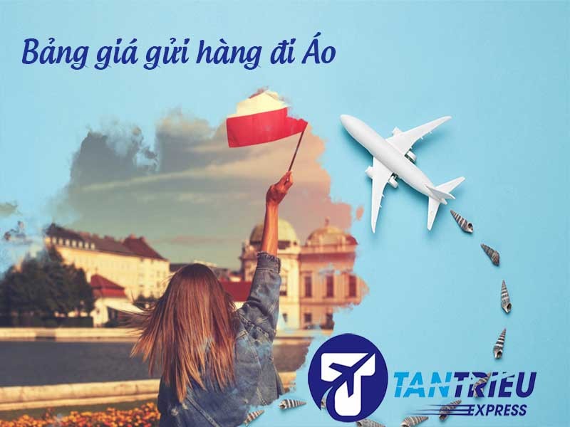 Bảng giá gửi hàng từ Sài Gòn đi Áo năm 2025