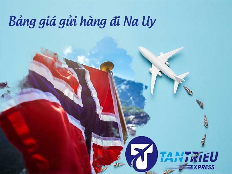 Bảng giá gửi hàng từ TPHCM đi Na Uy bao thuế 2025