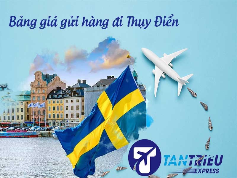 Bảng giá gừi hàng từ Tp.HCM đi Thụy Điển 2025