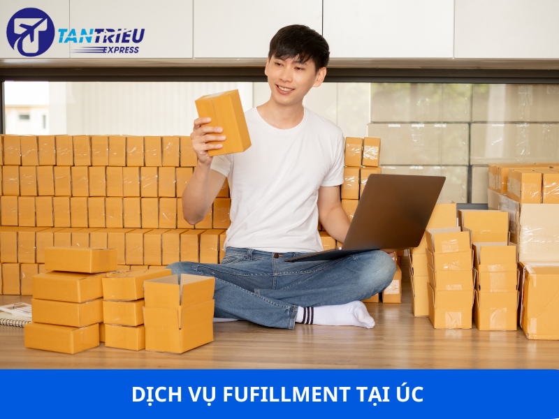 Dịch vụ Fulfillment phân Phối Hàng Hóa Tại Úc – Giải Pháp Cho Doanh Nghiệp Việt